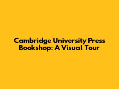 Cambridge University Press Bookshop: A Visual Tour