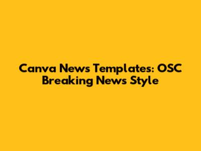 Canva News Templates: OSC Breaking News Style