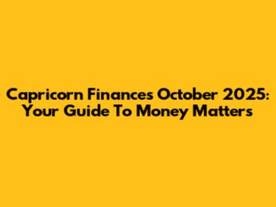 Capricorn Finances October 2025: Your Guide To Money Matters