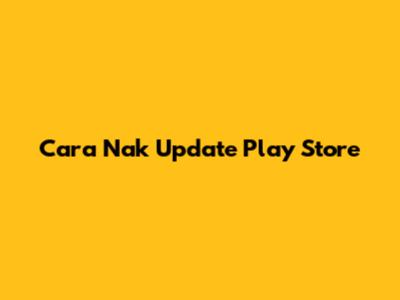Cara Nak Update Play Store