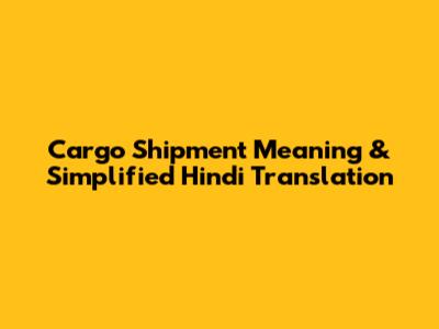 Cargo Shipment Meaning & Simplified Hindi Translation