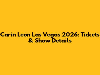 Carin Leon Las Vegas 2026: Tickets & Show Details