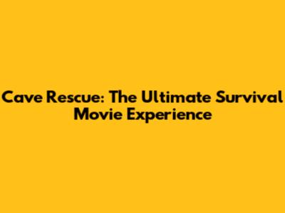 Cave Rescue: The Ultimate Survival Movie Experience