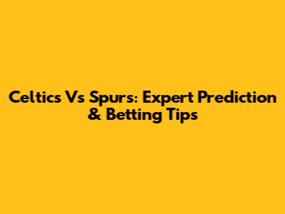 Celtics Vs Spurs: Expert Prediction & Betting Tips