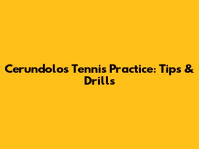 Cerundolo's Tennis Practice: Tips & Drills