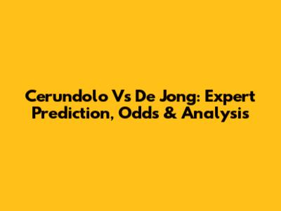 Cerundolo Vs De Jong: Expert Prediction, Odds & Analysis