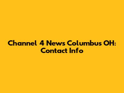 Channel 4 News Columbus OH: Contact Info