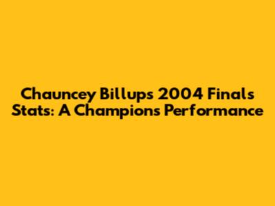 Chauncey Billups' 2004 Finals Stats: A Champion's Performance