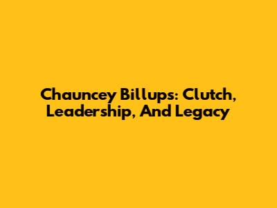 Chauncey Billups: Clutch, Leadership, And Legacy