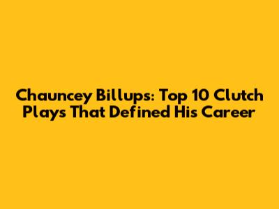 Chauncey Billups: Top 10 Clutch Plays That Defined His Career