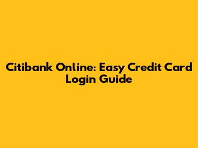 Citibank Online: Easy Credit Card Login Guide
