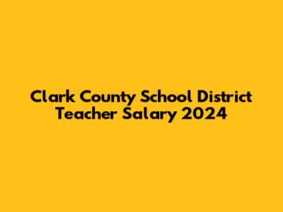 Clark County School District Teacher Salary 2024