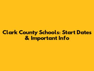 Clark County Schools: Start Dates & Important Info