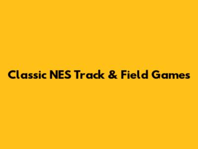 Classic NES Track & Field Games
