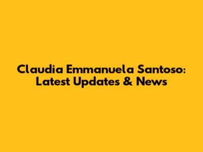 Claudia Emmanuela Santoso: Latest Updates & News