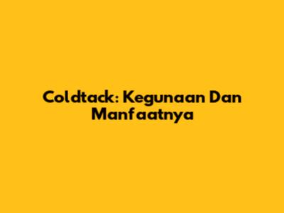 Coldtack: Kegunaan Dan Manfaatnya