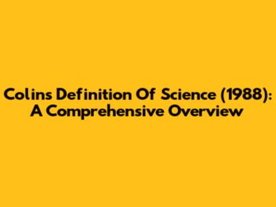 Colin's Definition Of Science (1988): A Comprehensive Overview