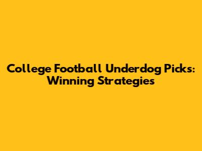 College Football Underdog Picks: Winning Strategies