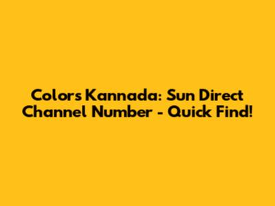 Colors Kannada: Sun Direct Channel Number - Quick Find!
