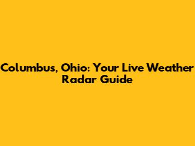 Columbus, Ohio: Your Live Weather Radar Guide