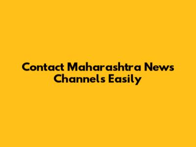 Contact Maharashtra News Channels Easily