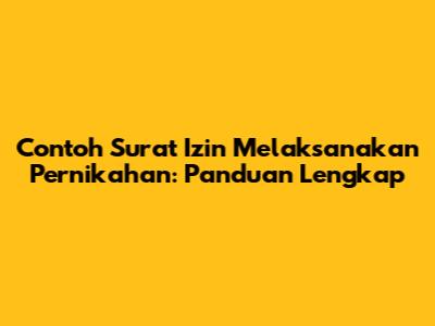 Contoh Surat Izin Melaksanakan Pernikahan: Panduan Lengkap