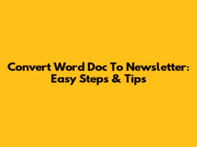 Convert Word Doc To Newsletter: Easy Steps & Tips