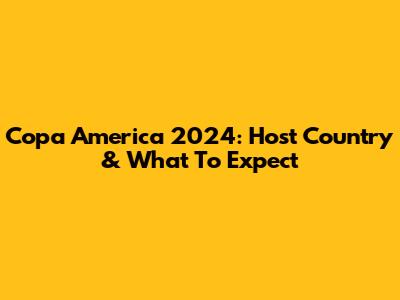 Copa America 2024: Host Country & What To Expect