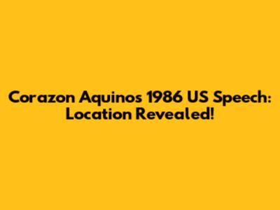 Corazon Aquino's 1986 US Speech: Location Revealed!