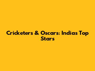 Cricketers & Oscars: India's Top Stars