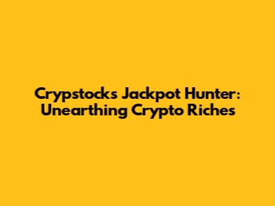 Crypstocks Jackpot Hunter: Unearthing Crypto Riches