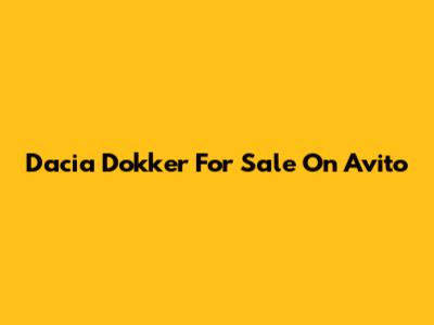 Dacia Dokker For Sale On Avito