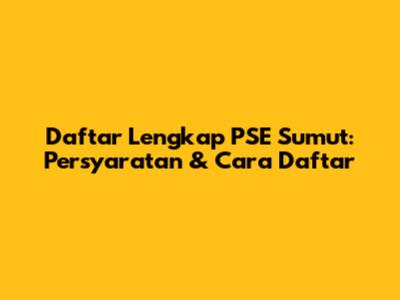 Daftar Lengkap PSE Sumut: Persyaratan & Cara Daftar