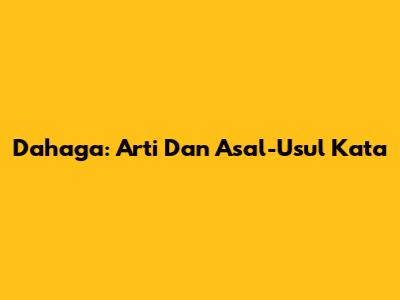 Dahaga: Arti Dan Asal-Usul Kata