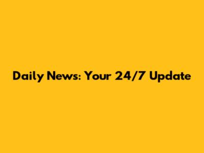 Daily News: Your 24/7 Update