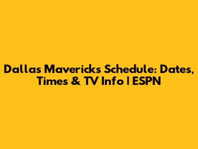 Dallas Mavericks Schedule: Dates, Times & TV Info | ESPN