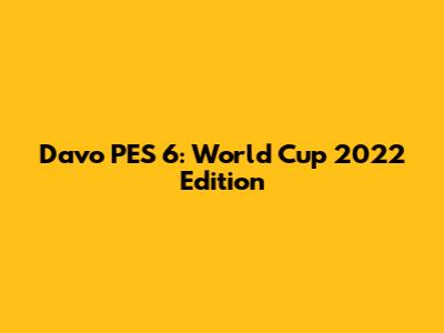 Davo PES 6: World Cup 2022 Edition
