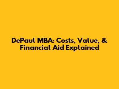 DePaul MBA: Costs, Value, & Financial Aid Explained