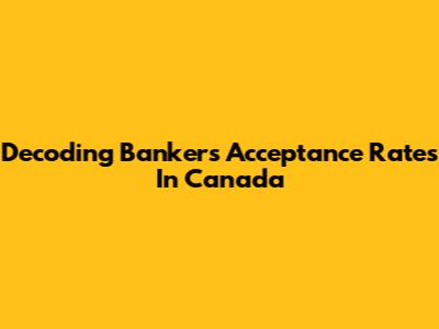 Decoding Banker's Acceptance Rates In Canada