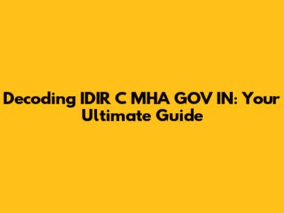 Decoding IDIR C MHA GOV IN: Your Ultimate Guide