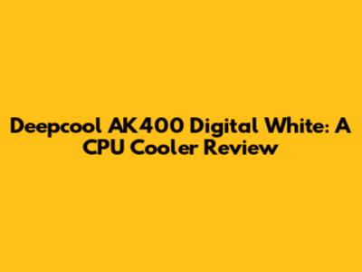 Deepcool AK400 Digital White: A CPU Cooler Review