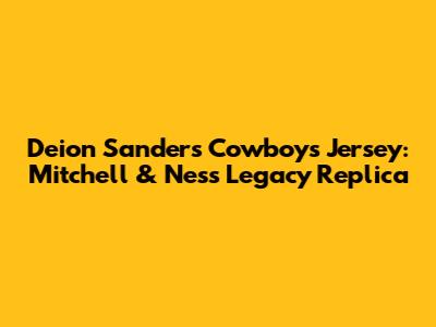 Deion Sanders Cowboys Jersey: Mitchell & Ness Legacy Replica