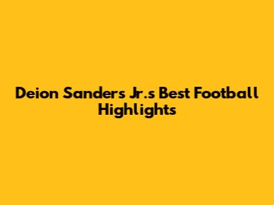 Deion Sanders Jr.'s Best Football Highlights