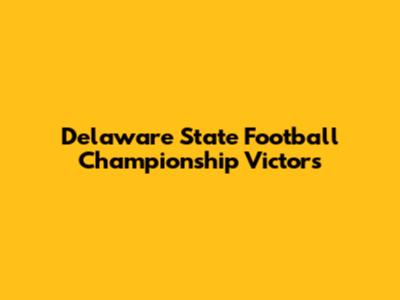 Delaware State Football Championship Victors
