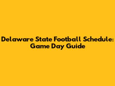 Delaware State Football Schedule: Game Day Guide