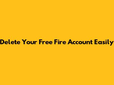 Delete Your Free Fire Account Easily