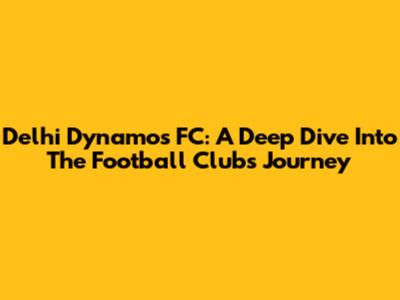Delhi Dynamos FC: A Deep Dive Into The Football Club's Journey