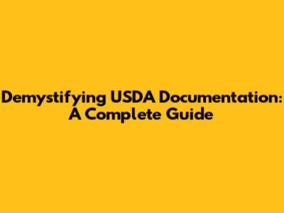 Demystifying USDA Documentation: A Complete Guide