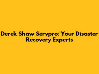 Derek Shaw Servpro: Your Disaster Recovery Experts