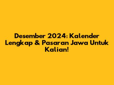 Desember 2024: Kalender Lengkap & Pasaran Jawa Untuk Kalian!